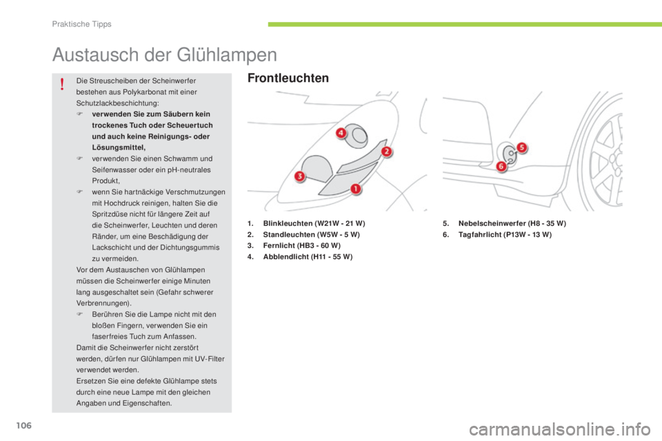 CITROEN C-ZERO 2016 Betriebsanleitungen (in German) 106
C-zero_de_Chap08_info-pratiques_ed01-2014
austausch der gl ühlampen
1. Blinkleuchten (W21W - 21 W)
2. S tandleuchten (W5W - 5 W)
3.
F
ernlicht (HB3 - 60 W)
4.
A
bblendlicht (H11 - 55 CITROEN C-ZERO 2016 Betriebsanleitungen (in German) 106
C-zero_de_Chap08_info-pratiques_ed01-2014
austausch der gl ühlampen
1. Blinkleuchten (W21W - 21 W)
2. S tandleuchten (W5W - 5 W)
3.
F
ernlicht (HB3 - 60 W)
4.
A
bblendlicht (H11 - 55