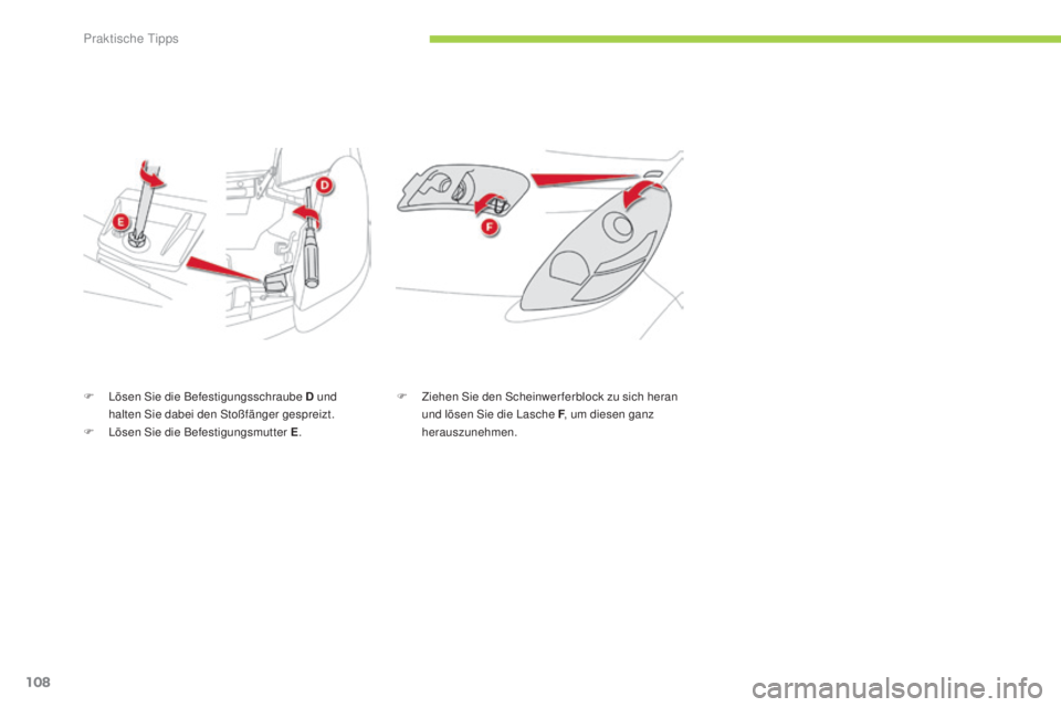 CITROEN C-ZERO 2016 Betriebsanleitungen (in German) 108
C-zero_de_Chap08_info-pratiques_ed01-2014
F lösen s ie die Befestigungsschraube D und
halten si e dabei den s toßfänger gespreizt.
F
l
ö
sen s
i
e die Befestigungsmutter E .F
Z iehen CITROEN C-ZERO 2016 Betriebsanleitungen (in German) 108
C-zero_de_Chap08_info-pratiques_ed01-2014
F lösen s ie die Befestigungsschraube D und
halten si e dabei den s toßfänger gespreizt.
F
l
ö
sen s
i
e die Befestigungsmutter E .F
Z iehen