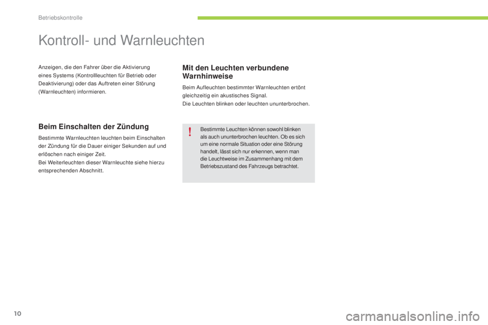 CITROEN C-ZERO 2016  Betriebsanleitungen (in German) 10
C-zero_de_Chap01_controle-de-marche_ed01-2014
Kontroll- und Warnleuchten
anzeigen, die den Fahrer über die ak tivierung 
eines  sy stems (Kontrollleuchten für Betrieb oder 
dea

ktivierung) oder 