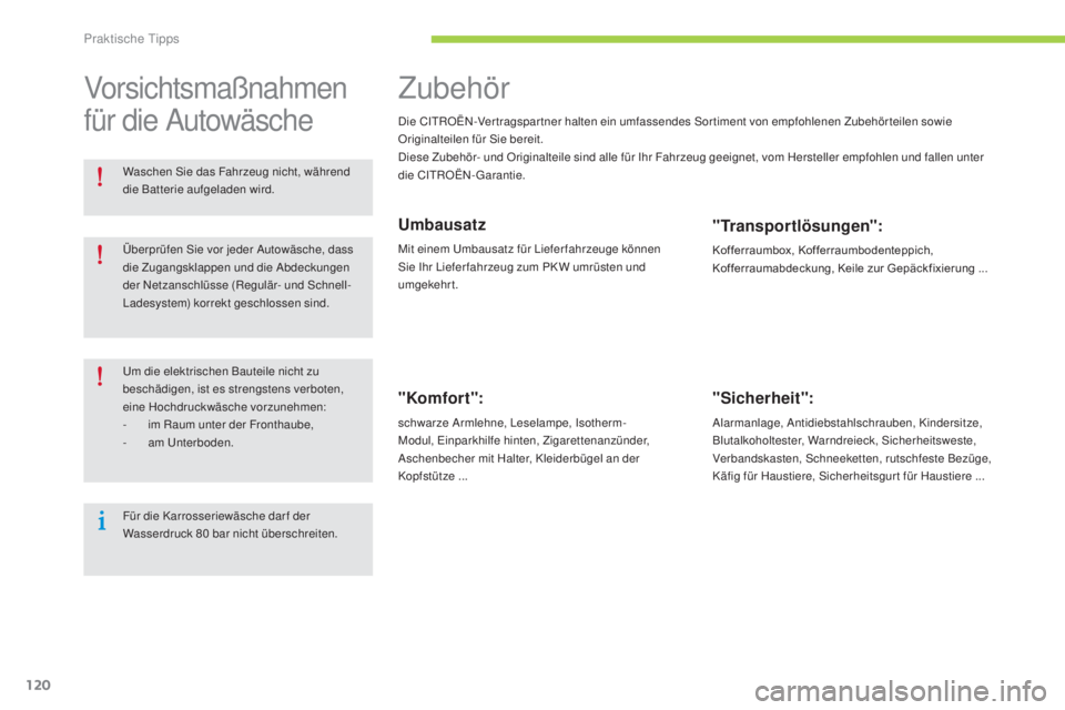 CITROEN C-ZERO 2016 Betriebsanleitungen (in German) 120
C-zero_de_Chap08_info-pratiques_ed01-2014
Zubehör
die CitROËn-Vertragspartner halten ein umfassendes so rtiment von empfohlenen Zubehörteilen sowie
Originalteilen für si e bereit.
di
ese Z CITROEN C-ZERO 2016 Betriebsanleitungen (in German) 120
C-zero_de_Chap08_info-pratiques_ed01-2014
Zubehör
die CitROËn-Vertragspartner halten ein umfassendes so rtiment von empfohlenen Zubehörteilen sowie
Originalteilen für si e bereit.
di
ese Z