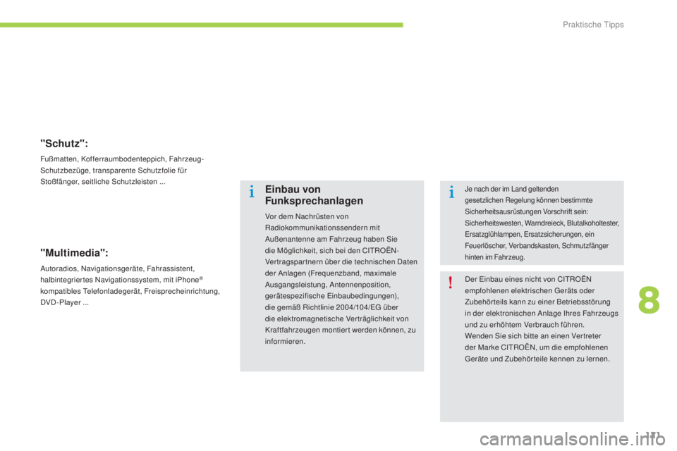 CITROEN C-ZERO 2016 Betriebsanleitungen (in German) 121
C-zero_de_Chap08_info-pratiques_ed01-2014
"Schutz":
Fußmatten, Kofferraumbodenteppich, Fahrzeug-schutzbezüge, transparente sc hutzfolie für
st
oßfänger, seitliche s
c
hutzleisten CITROEN C-ZERO 2016 Betriebsanleitungen (in German) 121
C-zero_de_Chap08_info-pratiques_ed01-2014
"Schutz":
Fußmatten, Kofferraumbodenteppich, Fahrzeug-schutzbezüge, transparente sc hutzfolie für
st
oßfänger, seitliche s
c
hutzleisten