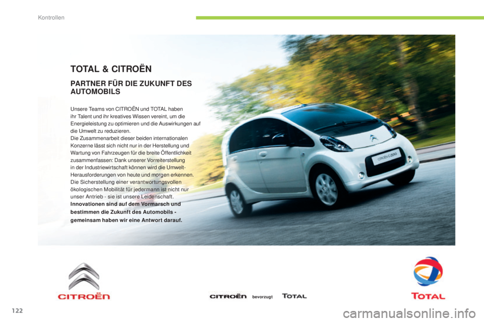 CITROEN C-ZERO 2016 Betriebsanleitungen (in German) 122
C-zero_de_Chap09_verifications_ed01-2014
TOTAL & CITROËN
unsere teams von Ci tR OËn und tOt al haben
ihr ta lent und ihr kreatives Wissen vereint, um die
ene
rgieleistung zu optimieren un CITROEN C-ZERO 2016 Betriebsanleitungen (in German) 122
C-zero_de_Chap09_verifications_ed01-2014
TOTAL & CITROËN
unsere teams von Ci tR OËn und tOt al haben
ihr ta lent und ihr kreatives Wissen vereint, um die
ene
rgieleistung zu optimieren un