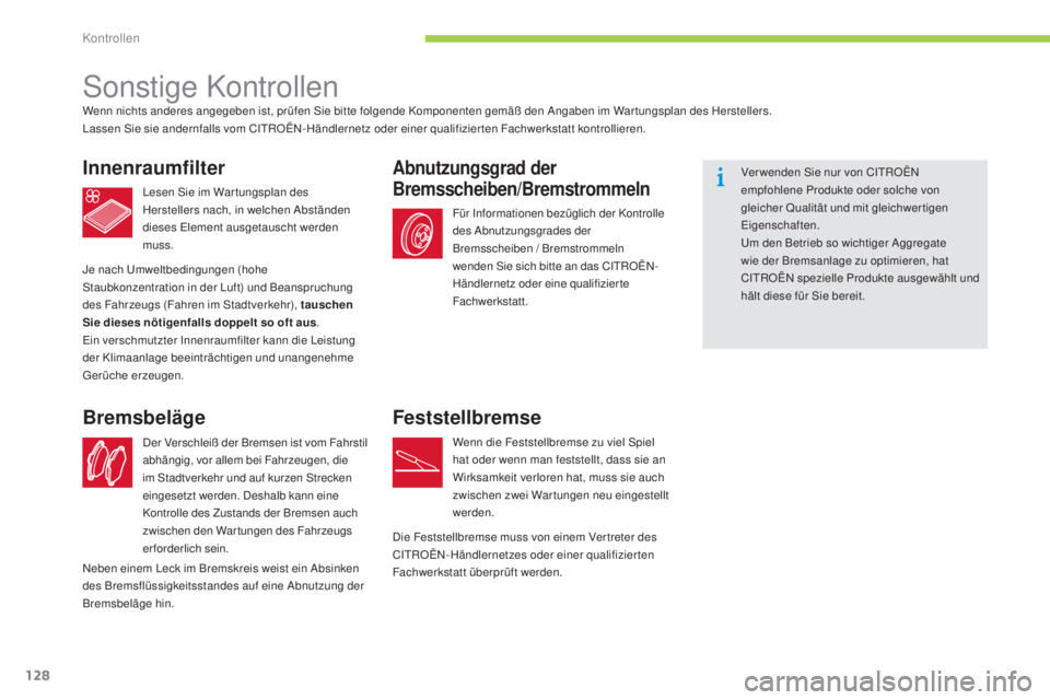 CITROEN C-ZERO 2016 Betriebsanleitungen (in German) 128
C-zero_de_Chap09_verifications_ed01-2014
sonstige KontrollenWenn nichts anderes angegeben ist, prüfen sie bitte folgende Komponenten gemäß den ang aben im Wartungsplan des Herstellers.la
ssen CITROEN C-ZERO 2016 Betriebsanleitungen (in German) 128
C-zero_de_Chap09_verifications_ed01-2014
sonstige KontrollenWenn nichts anderes angegeben ist, prüfen sie bitte folgende Komponenten gemäß den ang aben im Wartungsplan des Herstellers.la
ssen