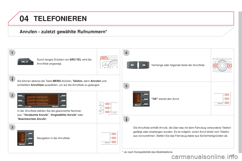 CITROEN C-ZERO 2016 Betriebsanleitungen (in German)
04
149
C-zero_de_Chap11b_Rde2_ed01-2014
TELEFONIEREN
durch langes dr ücken von SRC/TEL wird die an
rufliste angezeigt.
in d
er
a
n
rufliste wählen s
i
e die gewünschte n
u
mmer
aus: CITROEN C-ZERO 2016 Betriebsanleitungen (in German)
04
149
C-zero_de_Chap11b_Rde2_ed01-2014
TELEFONIEREN
durch langes dr ücken von SRC/TEL wird die an
rufliste angezeigt.
in d
er
a
n
rufliste wählen s
i
e die gewünschte n
u
mmer
aus:
