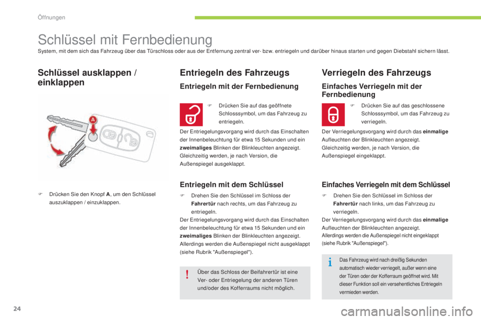 CITROEN C-ZERO 2016  Betriebsanleitungen (in German) 24
C-zero_de_Chap02_ouvertures_ed01-2014
system, mit dem sich das Fahrzeug über das tü rschloss oder aus der  en tfernung zentral ver- bzw. entriegeln und darüber hinaus star ten und gegen  di ebst