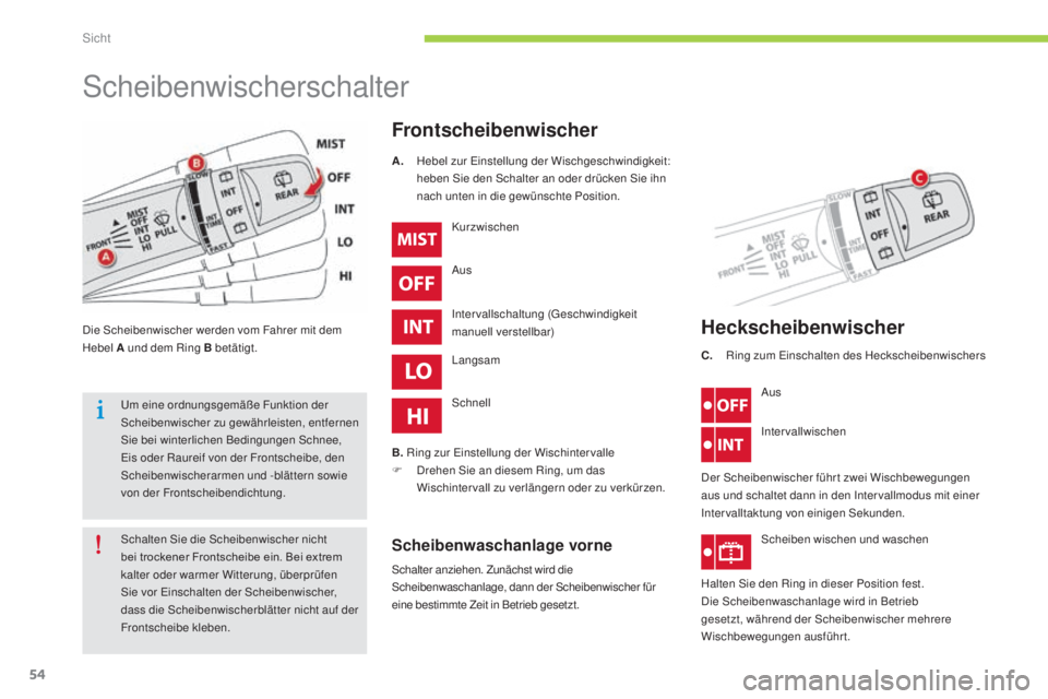 CITROEN C-ZERO 2016  Betriebsanleitungen (in German) 54
C-zero_de_Chap05_visibilite_ed01-2014
scheibenwischerschalter
Frontscheibenwischer
die scheibenwischer werden vom Fahrer mit dem 
Hebel A und dem Ring B betätigt. Kurzwischen
a

usin
tervallschalt