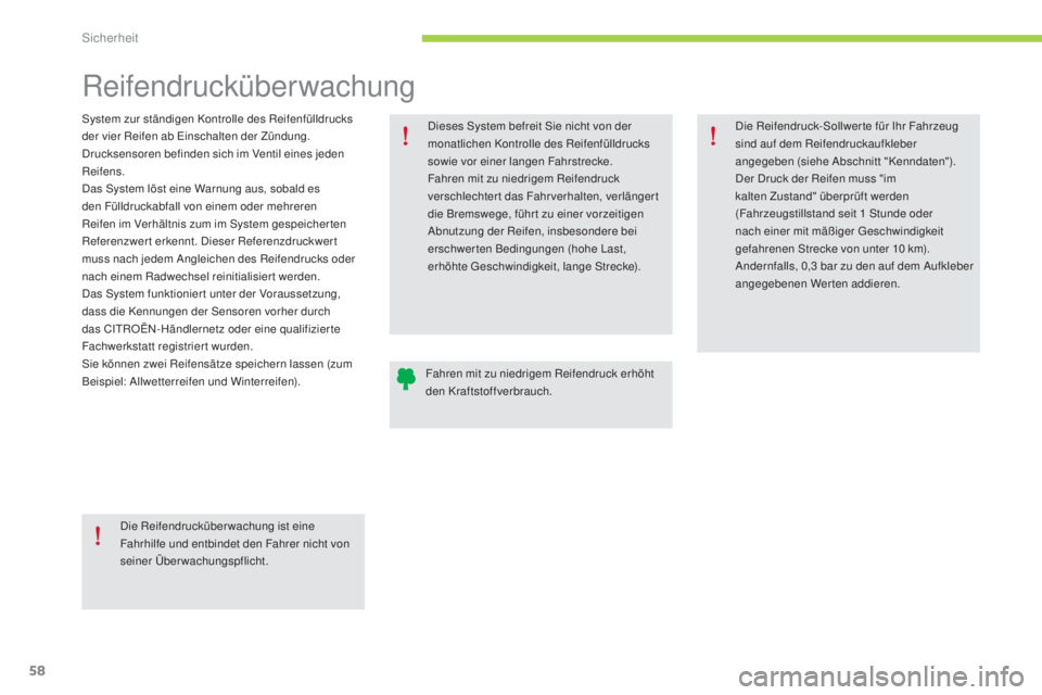 CITROEN C-ZERO 2016  Betriebsanleitungen (in German) 58
C-zero_de_Chap06_securite_ed01-2014
Reifendrucküberwachung
system zur ständigen Kontrolle des Reifenfülldrucks 
der vier Reifen ab ei nschalten der Zündung.
dr

ucksensoren befinden sich im Ven