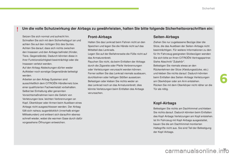 CITROEN C-ZERO 2016  Betriebsanleitungen (in German) 71
C-zero_de_Chap06_securite_ed01-2014
setzen sie sich normal und aufrecht hin.sc
hnallen  si e sich mit dem  si cherheitsgur t an und 
achten 
s
i
 e auf den richtigen  s
i
 tz des  g
u
 r tes.
ac

h