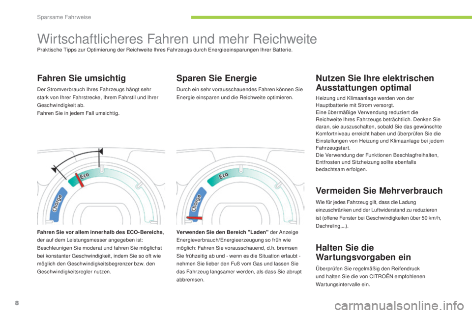 CITROEN C-ZERO 2016  Betriebsanleitungen (in German) 8
C-zero_de_Chap00c_eco-conduite_ed01-2014
Wirtschaftlicheres Fahren und mehr ReichweitePraktische ti pps zur Optimierung der Reichweite  i hres Fahrzeugs durch  ene rgieeinsparungen  i hrer Batterie.