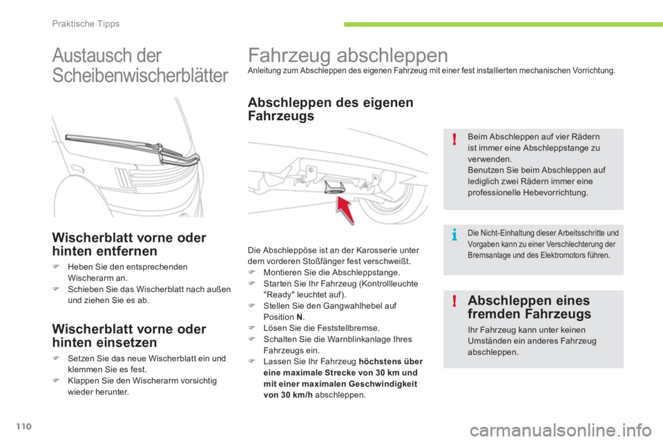 CITROEN C-ZERO 2012  Betriebsanleitungen (in German) i !
!
Praktische Tipps
110
   
 
 
 
 
Fahrzeug abschleppen  
Anleitung zum Abschleppen des eigenen Fahrzeug mit einer fest installierten mechanischen Vorrichtung. 
 
 
Abschleppen des eigenen 
Fahr z