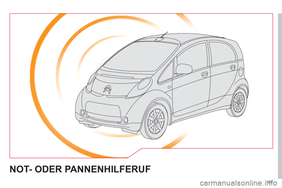 CITROEN C-ZERO 2012 Betriebsanleitungen (in German) 125
NOT- ODER PANNENHILFERUF CITROEN C-ZERO 2012 Betriebsanleitungen (in German) 125
NOT- ODER PANNENHILFERUF