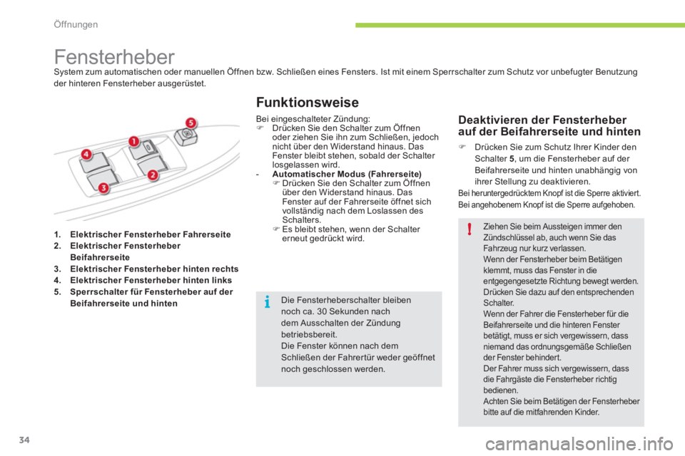 CITROEN C-ZERO 2012  Betriebsanleitungen (in German) i
!
Öffnungen
34
   
 
1. 
  Elektrischer Fensterheber Fahrerseite 
 
   
2. 
  Elektrischer Fensterheber 
Beifahrerseite 
 
   
3. 
  Elektrischer Fensterheber hinten rechts 
 
   
4. 
  Elektrische
