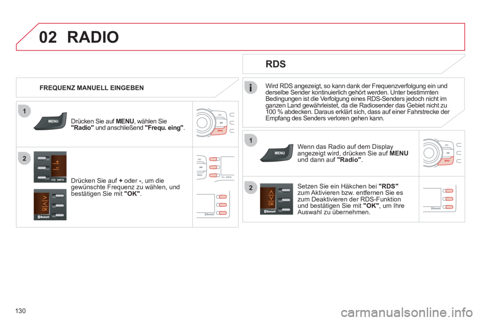CITROEN C-ZERO 2011 Betriebsanleitungen (in German) 1
2
02
1
2
130
Wird RDS angezeigt, so kann dank der Frequenzverfolgung ein und
derselbe Sender kontinuierlich gehört werden. Unter bestimmten
Bedingungen ist die Verfolgung eines RDS-Senders jedoch n CITROEN C-ZERO 2011 Betriebsanleitungen (in German) 1
2
02
1
2
130
Wird RDS angezeigt, so kann dank der Frequenzverfolgung ein und
derselbe Sender kontinuierlich gehört werden. Unter bestimmten
Bedingungen ist die Verfolgung eines RDS-Senders jedoch n