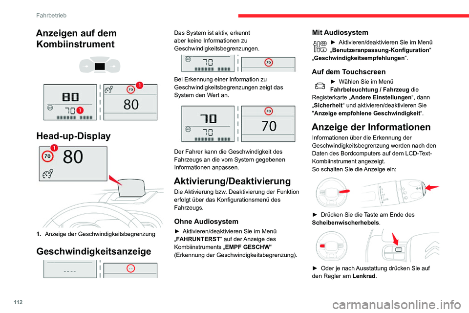 CITROEN C3 AIRCROSS 2021 Betriebsanleitungen (in German) 11 2
Fahrbetrieb
Funktionsgrenzen
Das System berücksichtigt
Geschwindigkeitsbegrenzungen nicht,
insbesondere solche, die in folgenden Fällen
verhängt wurden:
– Unwetter (Regen, Schnee),– Luf CITROEN C3 AIRCROSS 2021 Betriebsanleitungen (in German) 11 2
Fahrbetrieb
Funktionsgrenzen
Das System berücksichtigt
Geschwindigkeitsbegrenzungen nicht,
insbesondere solche, die in folgenden Fällen
verhängt wurden:
– Unwetter (Regen, Schnee),– Luf