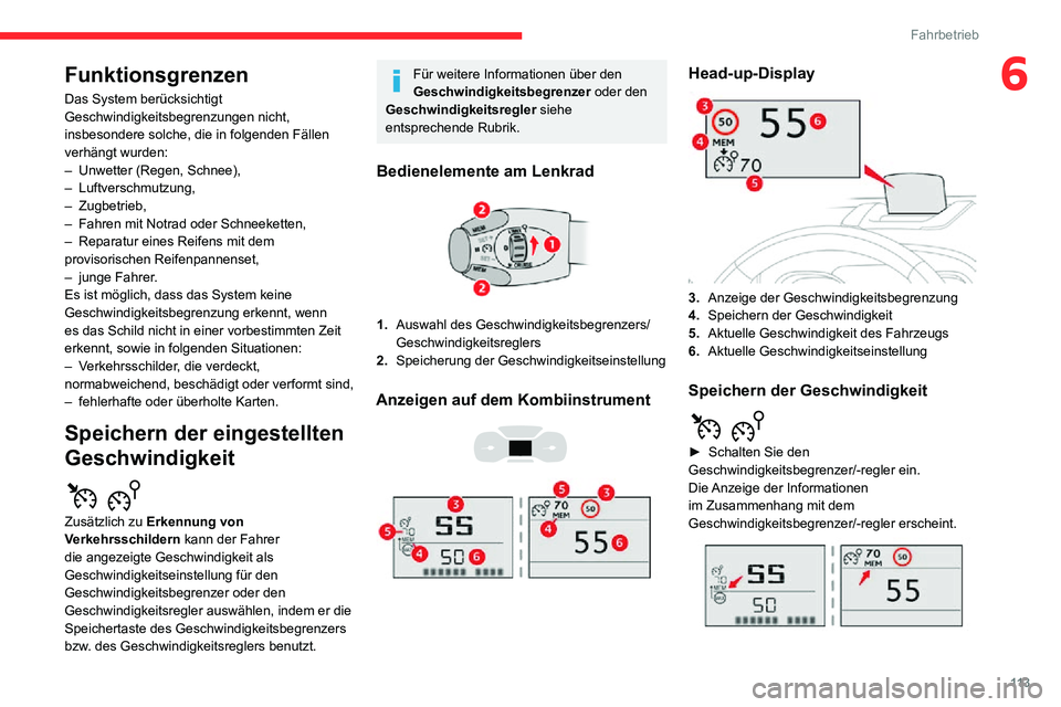 CITROEN C3 AIRCROSS 2021 Betriebsanleitungen (in German) 11 3
Fahrbetrieb
6Funktionsgrenzen
Das System berücksichtigt
Geschwindigkeitsbegrenzungen nicht,
insbesondere solche, die in folgenden Fällen
verhängt wurden:
– Unwetter (Regen, Schnee),– Lu CITROEN C3 AIRCROSS 2021 Betriebsanleitungen (in German) 11 3
Fahrbetrieb
6Funktionsgrenzen
Das System berücksichtigt
Geschwindigkeitsbegrenzungen nicht,
insbesondere solche, die in folgenden Fällen
verhängt wurden:
– Unwetter (Regen, Schnee),– Lu