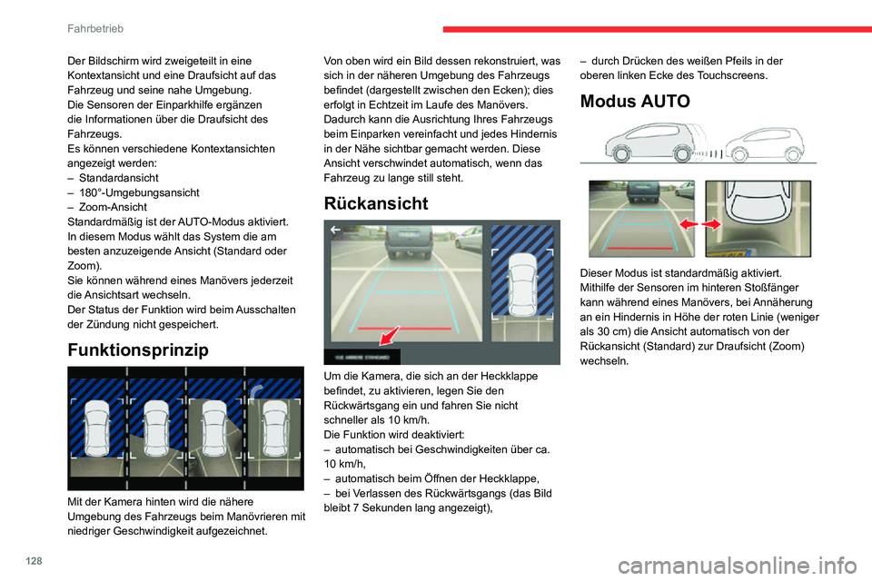 CITROEN C3 AIRCROSS 2021  Betriebsanleitungen (in German) 128
Fahrbetrieb
Standardansicht 
 
Der Bereich hinter Ihrem Fahrzeug wird auf dem 
Bildschirm angezeigt.
Die blauen Rasterlinien 1 stellen die Breite 
Ihres Fahrzeugs dar, bei ausgeklappten 
Außenspi