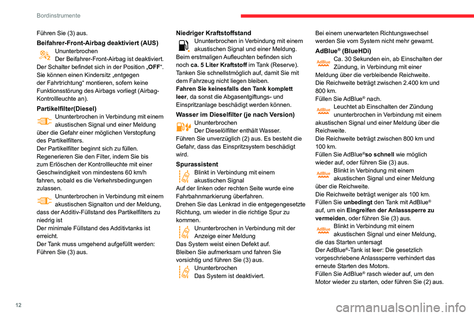 CITROEN C3 AIRCROSS 2021  Betriebsanleitungen (in German) 12
Bordinstrumente
Führen Sie (3) aus.
Beifahrer-Front-Airbag deaktiviert (AUS)UnunterbrochenDer Beifahrer-Front-Airbag ist deaktiviert.
Der Schalter befindet sich in der Position „ OFF“.
Sie kö