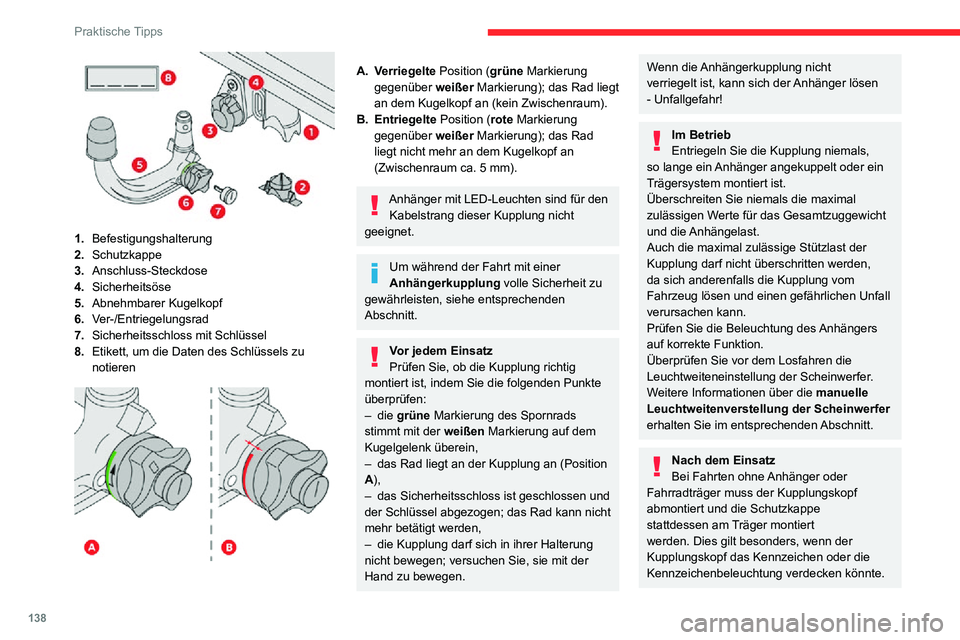 CITROEN C3 AIRCROSS 2021 Betriebsanleitungen (in German) 138
Praktische Tipps
1.Befestigungshalterung
2. Schutzkappe
3. Anschluss-Steckdose
4. Sicherheitsöse
5. Abnehmbarer Kugelkopf
6. Ver-/Entriegelungsrad
7. Sicherheitsschloss mit Schlüssel
8. Etiket CITROEN C3 AIRCROSS 2021 Betriebsanleitungen (in German) 138
Praktische Tipps
1.Befestigungshalterung
2. Schutzkappe
3. Anschluss-Steckdose
4. Sicherheitsöse
5. Abnehmbarer Kugelkopf
6. Ver-/Entriegelungsrad
7. Sicherheitsschloss mit Schlüssel
8. Etiket
