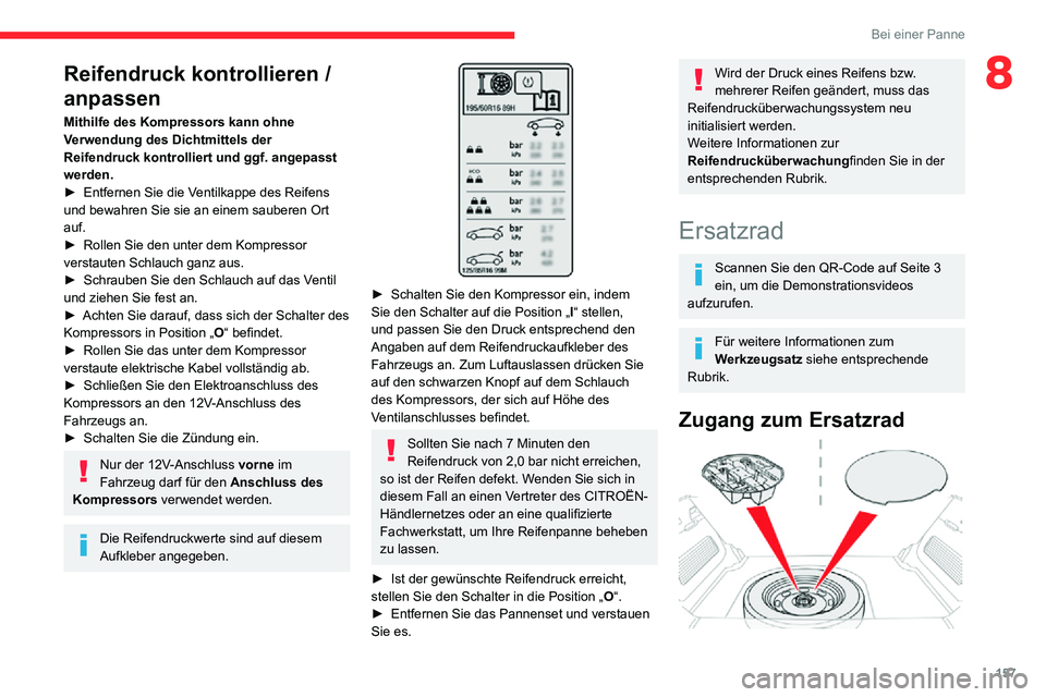 CITROEN C3 AIRCROSS 2021 Betriebsanleitungen (in German) 157
Bei einer Panne
8Reifendruck kontrollieren /
anpassen
Mithilfe des Kompressors kann ohne
Verwendung des Dichtmittels der
Reifendruck kontrolliert und ggf. angepasst
werden.
► Entfernen Sie d CITROEN C3 AIRCROSS 2021 Betriebsanleitungen (in German) 157
Bei einer Panne
8Reifendruck kontrollieren /
anpassen
Mithilfe des Kompressors kann ohne
Verwendung des Dichtmittels der
Reifendruck kontrolliert und ggf. angepasst
werden.
► Entfernen Sie d