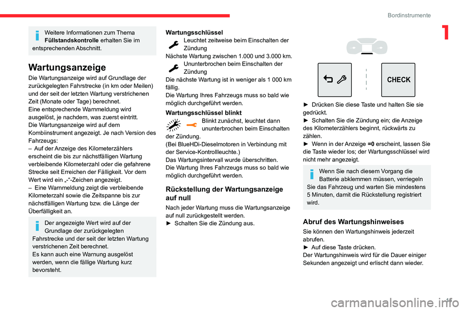CITROEN C3 AIRCROSS 2021  Betriebsanleitungen (in German) 15
Bordinstrumente
1Weitere Informationen zum Thema 
Füllstandskontrolle erhalten Sie im 
entsprechenden Abschnitt.
Wartungsanzeige
Die Wartungsanzeige wird auf Grundlage der 
zurückgelegten Fahrstr