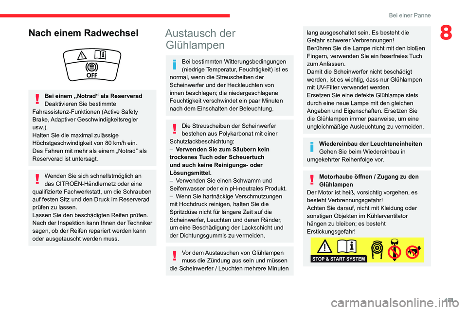 CITROEN C3 AIRCROSS 2021 Betriebsanleitungen (in German) 161
Bei einer Panne
8Nach einem Radwechsel
Bei einem „Notrad“ als ReserveradDeaktivieren Sie bestimmte Fahrassistenz-Funktionen (Active Safety
Brake, Adaptiver Geschwindigkeitsregler
usw.). CITROEN C3 AIRCROSS 2021 Betriebsanleitungen (in German) 161
Bei einer Panne
8Nach einem Radwechsel
Bei einem „Notrad“ als ReserveradDeaktivieren Sie bestimmte Fahrassistenz-Funktionen (Active Safety
Brake, Adaptiver Geschwindigkeitsregler
usw.).