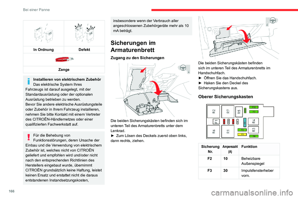 CITROEN C3 AIRCROSS 2021 Betriebsanleitungen (in German) 166
Bei einer Panne
In Ordnung
Defekt
Zange
Installieren von elektrischem Zubehör
Das elektrische System Ihres
Fahrzeugs ist darauf ausgelegt, mit der
Standardausrüstung oder der optional CITROEN C3 AIRCROSS 2021 Betriebsanleitungen (in German) 166
Bei einer Panne
In Ordnung
Defekt
Zange
Installieren von elektrischem Zubehör
Das elektrische System Ihres
Fahrzeugs ist darauf ausgelegt, mit der
Standardausrüstung oder der optional