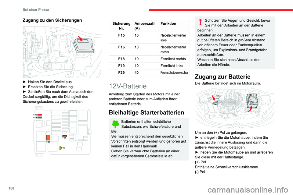 CITROEN C3 AIRCROSS 2021 Betriebsanleitungen (in German) 168
Bei einer Panne
Der (-) Pol der Batterie ist nicht zugänglich. Verwenden Sie den Motorträger.
Starten mit einer
Fremdbatterie
Wenn Ihre Fahrzeugbatterie entladen ist, kann
das Fahrzeug mit ein CITROEN C3 AIRCROSS 2021 Betriebsanleitungen (in German) 168
Bei einer Panne
Der (-) Pol der Batterie ist nicht zugänglich. Verwenden Sie den Motorträger.
Starten mit einer
Fremdbatterie
Wenn Ihre Fahrzeugbatterie entladen ist, kann
das Fahrzeug mit ein