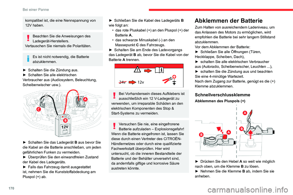 CITROEN C3 AIRCROSS 2021 Betriebsanleitungen (in German) 170
Bei einer Panne
kompatibel ist, die eine Nennspannung von
12V haben.
Beachten Sie die Anweisungen des
Ladegerät-Herstellers.
Vertauschen Sie niemals die Polaritäten.
Es ist nicht notwendig, di CITROEN C3 AIRCROSS 2021 Betriebsanleitungen (in German) 170
Bei einer Panne
kompatibel ist, die eine Nennspannung von
12V haben.
Beachten Sie die Anweisungen des
Ladegerät-Herstellers.
Vertauschen Sie niemals die Polaritäten.
Es ist nicht notwendig, di