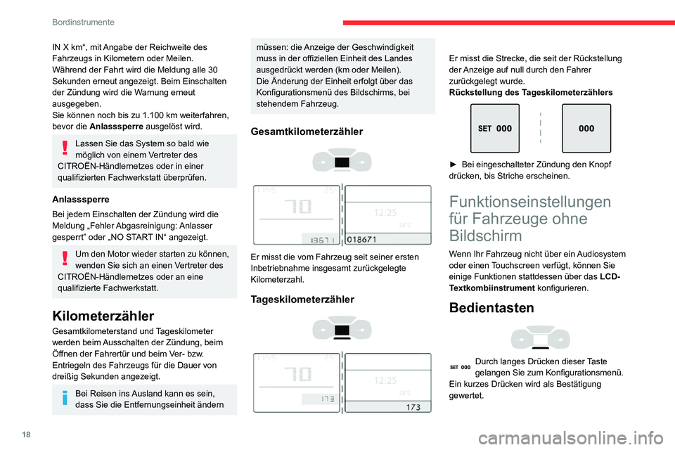 CITROEN C3 AIRCROSS 2021  Betriebsanleitungen (in German) 18
Bordinstrumente
Durch Drücken einer dieser Tasten können Sie sich in einem Menü, 
einer Liste bewegen, einen Wert ändern.
Durch Drücken dieser Taste gelangen Sie wieder eine Ebene höher oder 