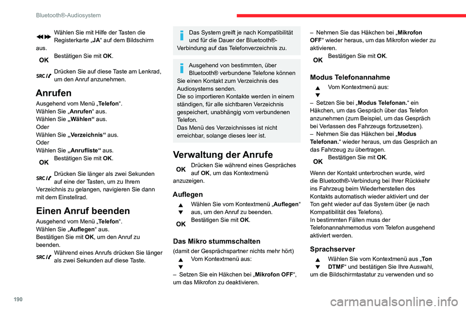 CITROEN C3 AIRCROSS 2021 Betriebsanleitungen (in German) 190
Bluetooth®-Audiosystem
das Menü eines interaktiven Sprachservers durchlaufen zu können.Bestätigen Sie mit OK.
Anklopfen
Wählen Sie vom Kontextmenü aus
„Makeln“ und bestätigen Sie Ihre CITROEN C3 AIRCROSS 2021 Betriebsanleitungen (in German) 190
Bluetooth®-Audiosystem
das Menü eines interaktiven Sprachservers durchlaufen zu können.Bestätigen Sie mit OK.
Anklopfen
Wählen Sie vom Kontextmenü aus
„Makeln“ und bestätigen Sie Ihre