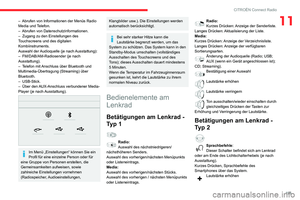 CITROEN C3 AIRCROSS 2021 Betriebsanleitungen (in German) 195
CITROËN Connect Radio
11– Abrufen von Informationen der Menüs Radio Media und Telefon.– Abrufen von Datenschutzinformationen.– Zugang zu den Einstellungen des Touchscreens und des digitale CITROEN C3 AIRCROSS 2021 Betriebsanleitungen (in German) 195
CITROËN Connect Radio
11– Abrufen von Informationen der Menüs Radio Media und Telefon.– Abrufen von Datenschutzinformationen.– Zugang zu den Einstellungen des Touchscreens und des digitale