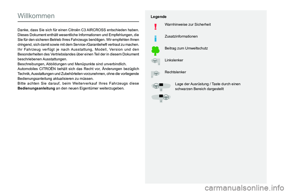 CITROEN C3 AIRCROSS 2021  Betriebsanleitungen (in German)   
 
 
 
  
   
   
 
  
 
  
 
 
   
 
 
   
 
 
  
Willkommen
Danke, dass Sie sich für einen Citroën C3 AIRCROSS entschieden haben.
Dieses Dokument enthält wesentliche Informationen und Empfehlun