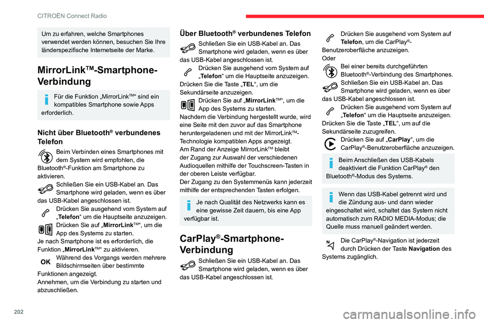 CITROEN C3 AIRCROSS 2021  Betriebsanleitungen (in German) 202
CITROËN Connect Radio
Um zu erfahren, welche Smartphones 
verwendet werden können, besuchen Sie Ihre 
länderspezifische Internetseite der Marke.
MirrorLinkTM-Smartphone-
Verbindung
Für die Fun