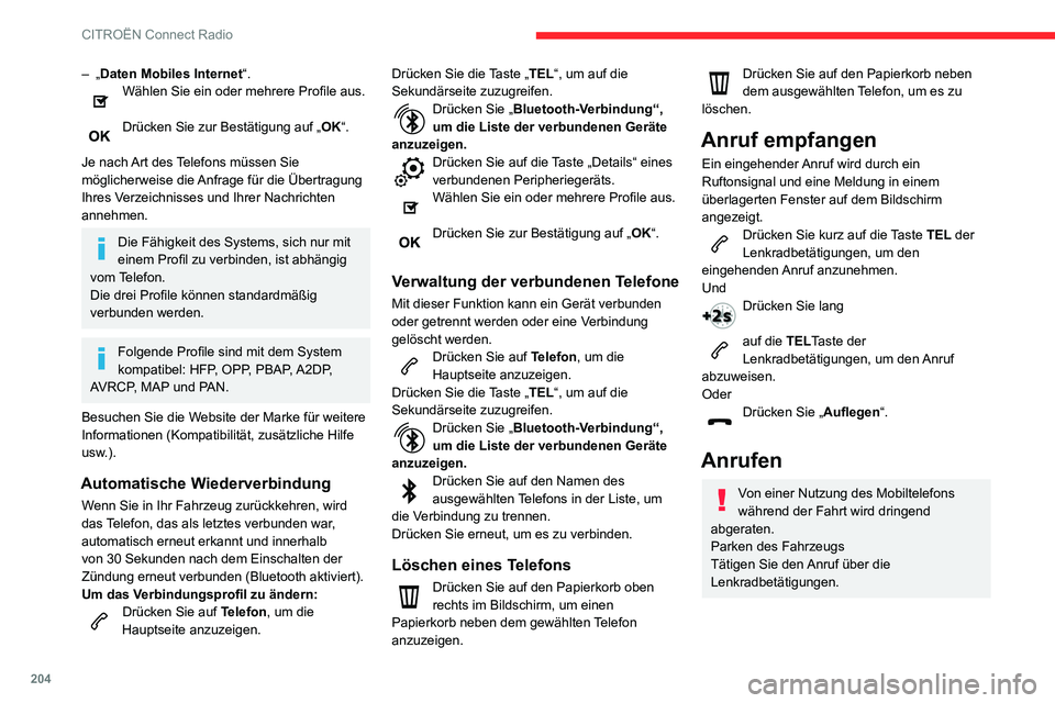 CITROEN C3 AIRCROSS 2021  Betriebsanleitungen (in German) 204
CITROËN Connect Radio
– „Daten Mobiles Internet“.Wählen Sie ein oder mehrere Profile aus. 
Drücken Sie zur Bestätigung auf „OK“. 
Je nach Art des Telefons müssen Sie 
möglicherweis