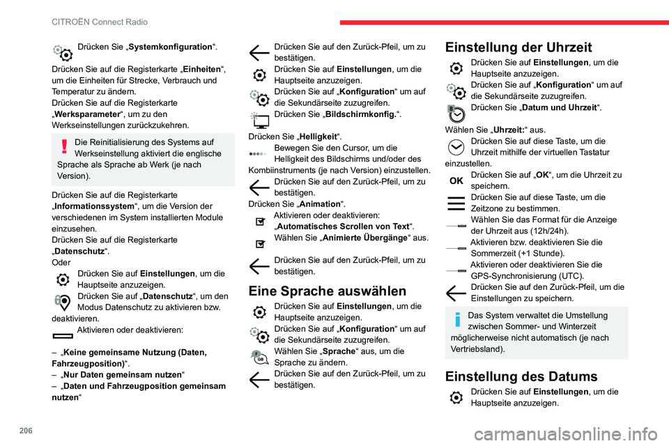 CITROEN C3 AIRCROSS 2021  Betriebsanleitungen (in German) 206
CITROËN Connect Radio
Drücken Sie „Systemkonfiguration“. 
Drücken Sie auf die Registerkarte „ Einheiten“, 
um die Einheiten für Strecke, Verbrauch und 
Temperatur zu ändern.
Drücken 