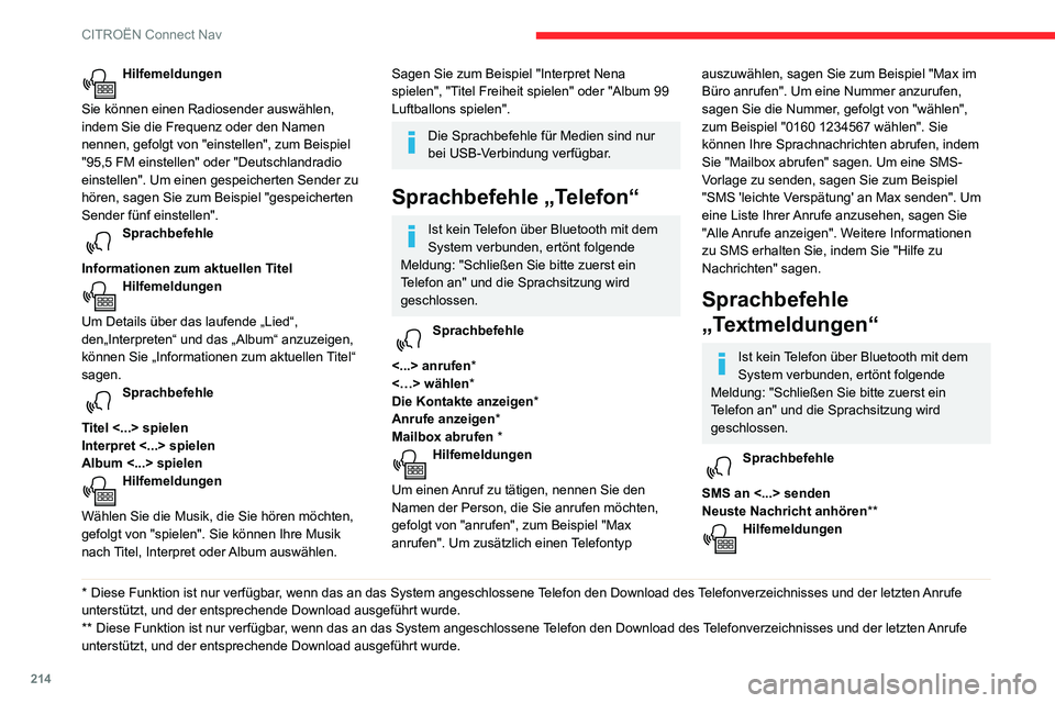 CITROEN C3 AIRCROSS 2021  Betriebsanleitungen (in German) 214
CITROËN Connect Nav
Um Ihre SMS anzuhören, sagen Sie zum Beispiel "neuste Nachricht anhören". Es sind 
verschiedene SMS-Vorlagen für Sie hinterlegt. 
Diese können Sie benutzen, wenn S