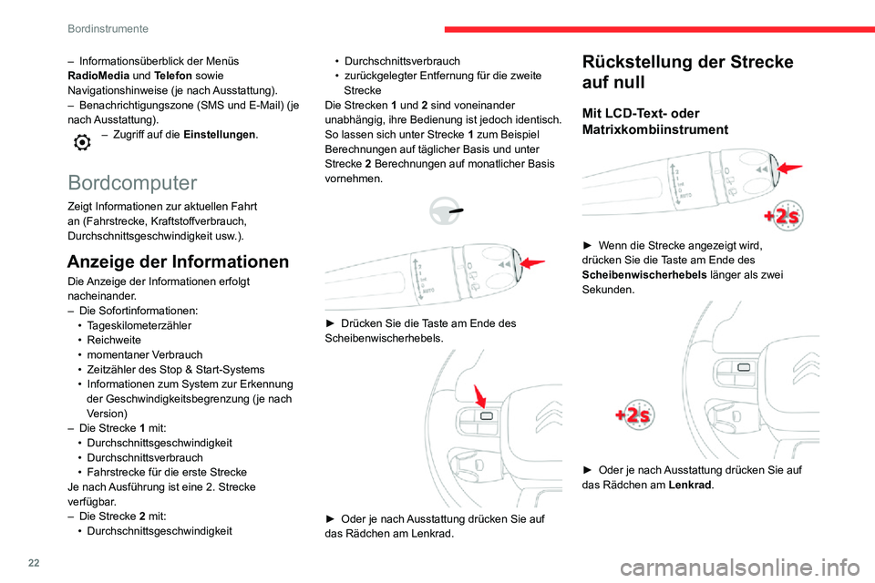 CITROEN C3 AIRCROSS 2021  Betriebsanleitungen (in German) 22
Bordinstrumente
Bei LCD-Text-Kombiinstrument 
  
 
► Drücken Sie, wenn die Strecke angezeigt wird, länger als zwei Sekunden auf den Knopf für 
die Rückstellung auf null des Kombiinstruments.
