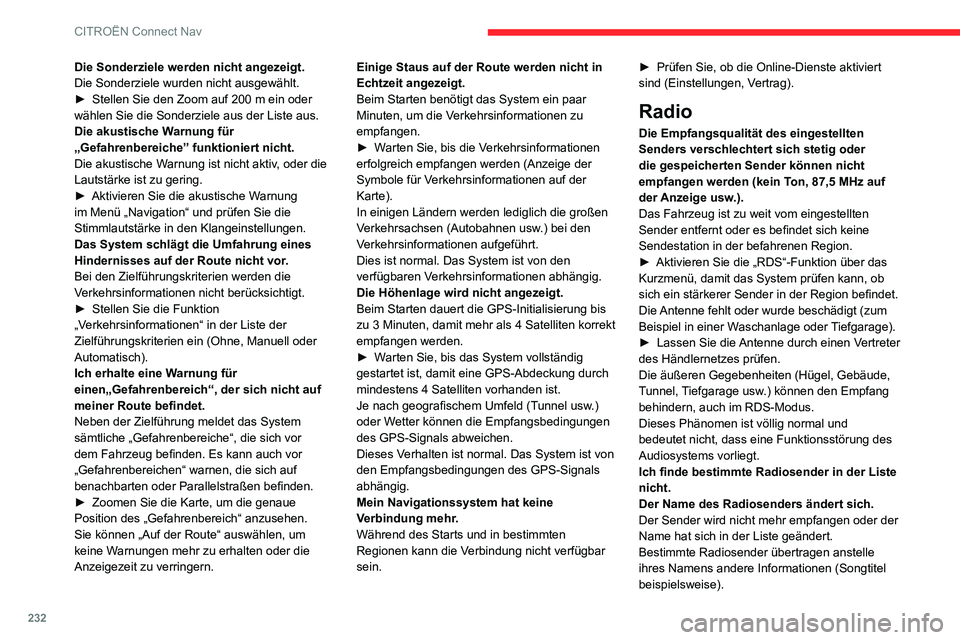 CITROEN C3 AIRCROSS 2021  Betriebsanleitungen (in German) 232
CITROËN Connect Nav
Das System interpretiert diese Informationen als den Sendernamen.► Drücken Sie die Taste „Liste aktualis.“ im Sekundärmenü „Liste Radiosender“.
Media
Die Wiederga