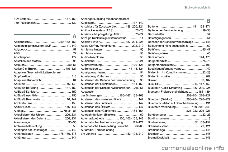 CITROEN C3 AIRCROSS 2021  Betriebsanleitungen (in German) 235
Stichwortverzeichnis
12V-Batterie   147, 169180°-Rückansicht   130
A
Abblendlicht   59, 162–163Abgasreinigungssystem SCR   17, 149Ablagebox   57
ABS   72Abschleppen   172Abstellen des Motors  