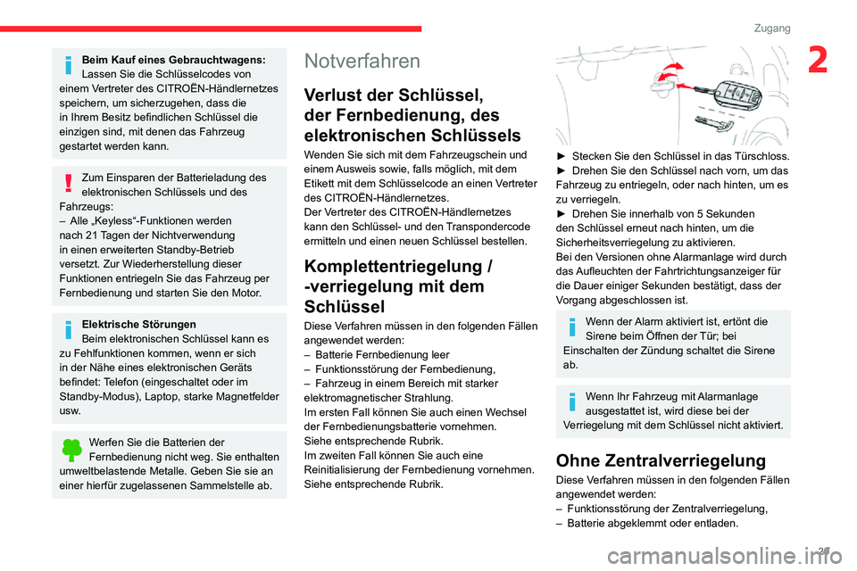 CITROEN C3 AIRCROSS 2021 Betriebsanleitungen (in German) 29
Zugang
2Beim Kauf eines Gebrauchtwagens:
Lassen Sie die Schlüsselcodes von
einem Vertreter des CITROËN-Händlernetzes
speichern, um sicherzugehen, dass die
in Ihrem Besitz befindlichen Schlüs CITROEN C3 AIRCROSS 2021 Betriebsanleitungen (in German) 29
Zugang
2Beim Kauf eines Gebrauchtwagens:
Lassen Sie die Schlüsselcodes von
einem Vertreter des CITROËN-Händlernetzes
speichern, um sicherzugehen, dass die
in Ihrem Besitz befindlichen Schlüs
