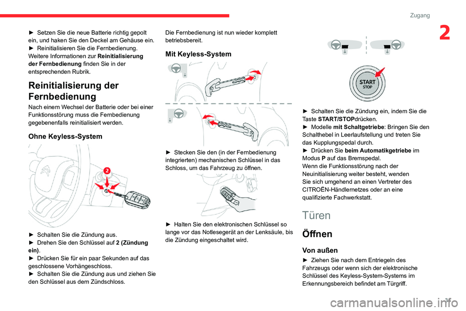 CITROEN C3 AIRCROSS 2021 Betriebsanleitungen (in German) 31
Zugang
2► Setzen Sie die neue Batterie richtig gepolt ein, und haken Sie den Deckel am Gehäuse ein.► Reinitialisieren Sie die Fernbedienung.Weitere Informationen zur Reinitialisierung
der Fer CITROEN C3 AIRCROSS 2021 Betriebsanleitungen (in German) 31
Zugang
2► Setzen Sie die neue Batterie richtig gepolt ein, und haken Sie den Deckel am Gehäuse ein.► Reinitialisieren Sie die Fernbedienung.Weitere Informationen zur Reinitialisierung
der Fer