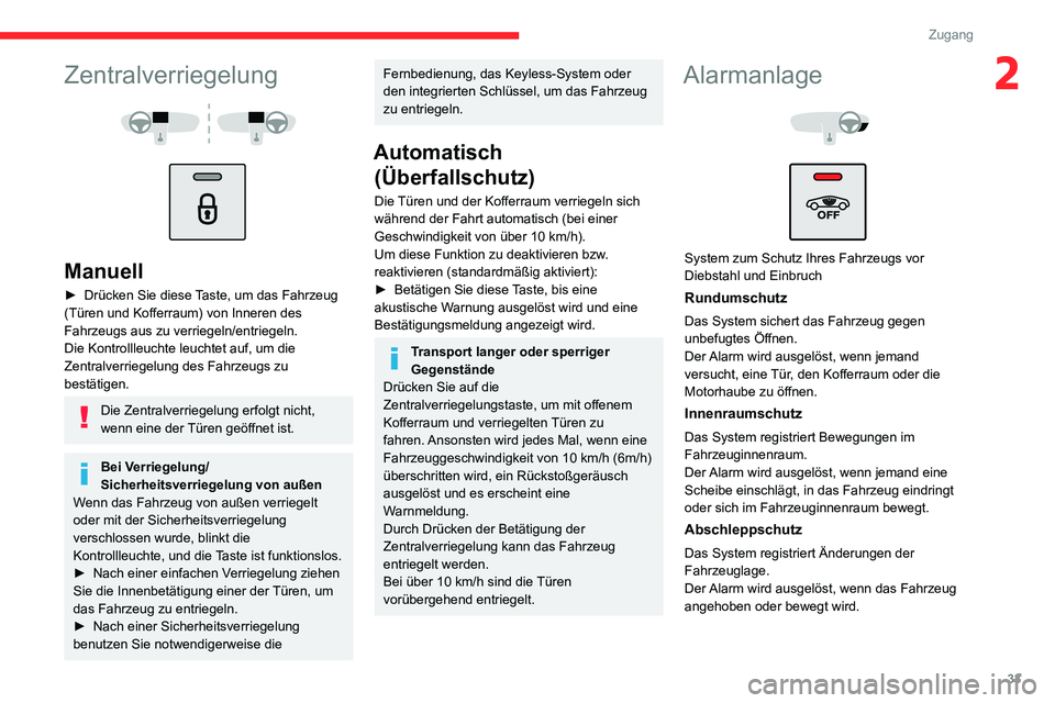 CITROEN C3 AIRCROSS 2021 Betriebsanleitungen (in German) 33
Zugang
2Zentralverriegelung
Manuell
► Drücken Sie diese Taste, um das Fahrzeug (Türen und Kofferraum) von Inneren des
Fahrzeugs aus zu verriegeln/entriegeln.
Die Kontrollleuchte leuchte CITROEN C3 AIRCROSS 2021 Betriebsanleitungen (in German) 33
Zugang
2Zentralverriegelung
Manuell
► Drücken Sie diese Taste, um das Fahrzeug (Türen und Kofferraum) von Inneren des
Fahrzeugs aus zu verriegeln/entriegeln.
Die Kontrollleuchte leuchte