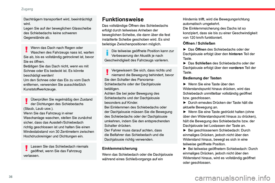 CITROEN C3 AIRCROSS 2021 Betriebsanleitungen (in German) 36
Zugang
Durch gedrückt halten der Türverriegelungstaste können das
Schiebedach und die Fenster und
anschließend die Dachjalousie geschlossen
werden. Der Vorgang wird abgebrochen,
sobald die CITROEN C3 AIRCROSS 2021 Betriebsanleitungen (in German) 36
Zugang
Durch gedrückt halten der Türverriegelungstaste können das
Schiebedach und die Fenster und
anschließend die Dachjalousie geschlossen
werden. Der Vorgang wird abgebrochen,
sobald die