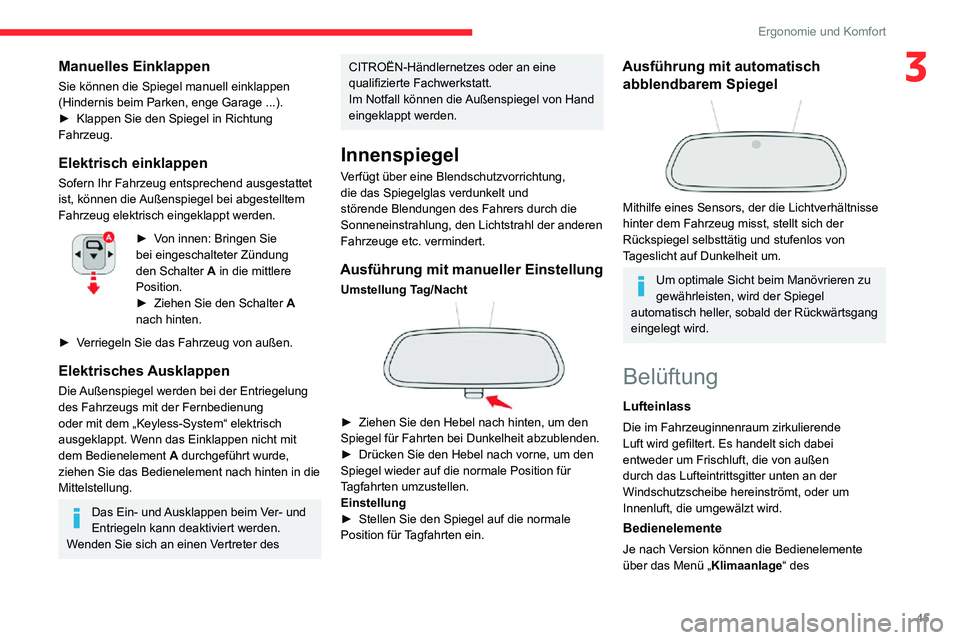 CITROEN C3 AIRCROSS 2021 Betriebsanleitungen (in German) 45
Ergonomie und Komfort
3Manuelles Einklappen
Sie können die Spiegel manuell einklappen
(Hindernis beim Parken, enge Garage ...).
► Klappen Sie den Spiegel in Richtung Fahrzeug.
Elektrisch einkl CITROEN C3 AIRCROSS 2021 Betriebsanleitungen (in German) 45
Ergonomie und Komfort
3Manuelles Einklappen
Sie können die Spiegel manuell einklappen
(Hindernis beim Parken, enge Garage ...).
► Klappen Sie den Spiegel in Richtung Fahrzeug.
Elektrisch einkl