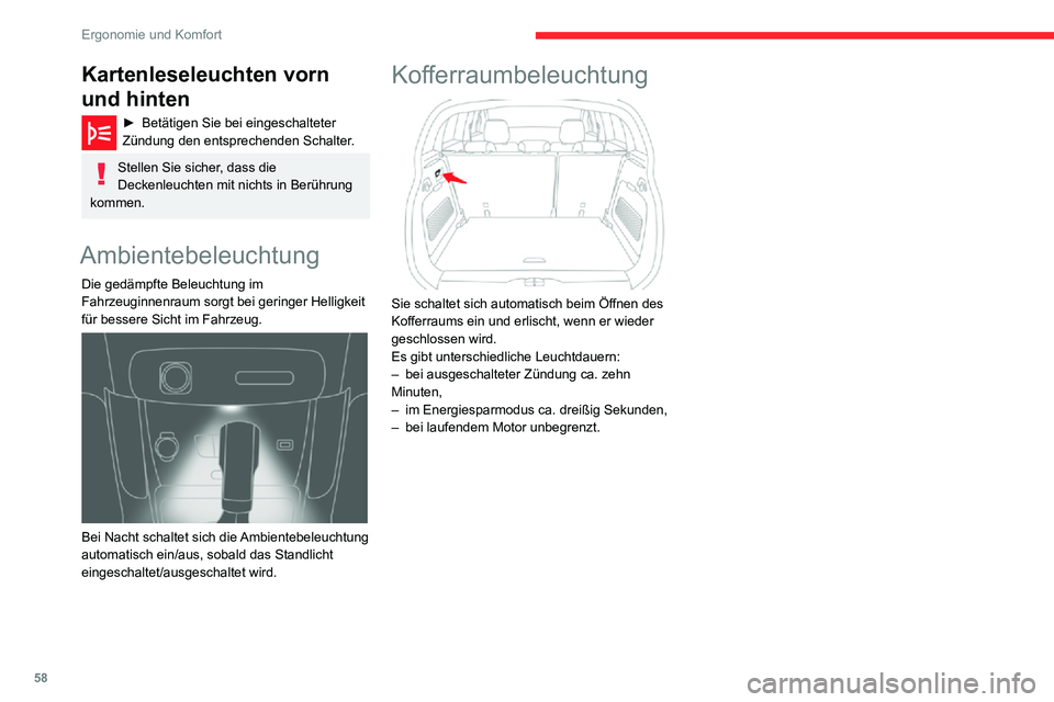 CITROEN C3 AIRCROSS 2021 Betriebsanleitungen (in German) 58
Ergonomie und Komfort
Kartenleseleuchten vorn
und hinten
► Betätigen Sie bei eingeschalteter Zündung den entsprechenden Schalter.
Stellen Sie sicher, dass die
Deckenleuchten mit nichts in Ber CITROEN C3 AIRCROSS 2021 Betriebsanleitungen (in German) 58
Ergonomie und Komfort
Kartenleseleuchten vorn
und hinten
► Betätigen Sie bei eingeschalteter Zündung den entsprechenden Schalter.
Stellen Sie sicher, dass die
Deckenleuchten mit nichts in Ber