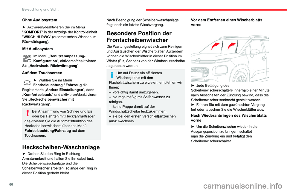 CITROEN C3 AIRCROSS 2021  Betriebsanleitungen (in German) 66
Beleuchtung und Sicht
Austausch eines 
Scheibenwischerblattes
Ausbau/Einbau vorne 
 
► Führen Sie diese Bedienungsschritte zum Austausch der Wischerblätter von der 
Fahrerseite aus.
► Beginne
