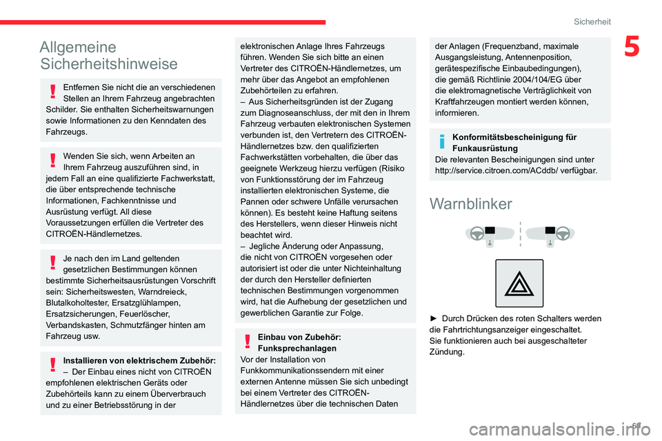 CITROEN C3 AIRCROSS 2021 Betriebsanleitungen (in German) 69
Sicherheit
5Allgemeine Sicherheitshinweise
Entfernen Sie nicht die an verschiedenen
Stellen an Ihrem Fahrzeug angebrachten
Schilder. Sie enthalten Sicherheitswarnungen
sowie Informationen zu den CITROEN C3 AIRCROSS 2021 Betriebsanleitungen (in German) 69
Sicherheit
5Allgemeine Sicherheitshinweise
Entfernen Sie nicht die an verschiedenen
Stellen an Ihrem Fahrzeug angebrachten
Schilder. Sie enthalten Sicherheitswarnungen
sowie Informationen zu den