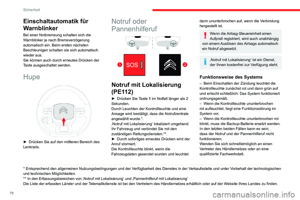 CITROEN C3 AIRCROSS 2021 Betriebsanleitungen (in German) 70
Sicherheit
Die Fehlfunktion des Systems verhindert das Fahren des Fahrzeugs nicht.
Datenverarbeitung
Jede Verarbeitung personenbezogener
Daten über das „Notruf mit Lokalisierung“-
System (PE1 CITROEN C3 AIRCROSS 2021 Betriebsanleitungen (in German) 70
Sicherheit
Die Fehlfunktion des Systems verhindert das Fahren des Fahrzeugs nicht.
Datenverarbeitung
Jede Verarbeitung personenbezogener
Daten über das „Notruf mit Lokalisierung“-
System (PE1