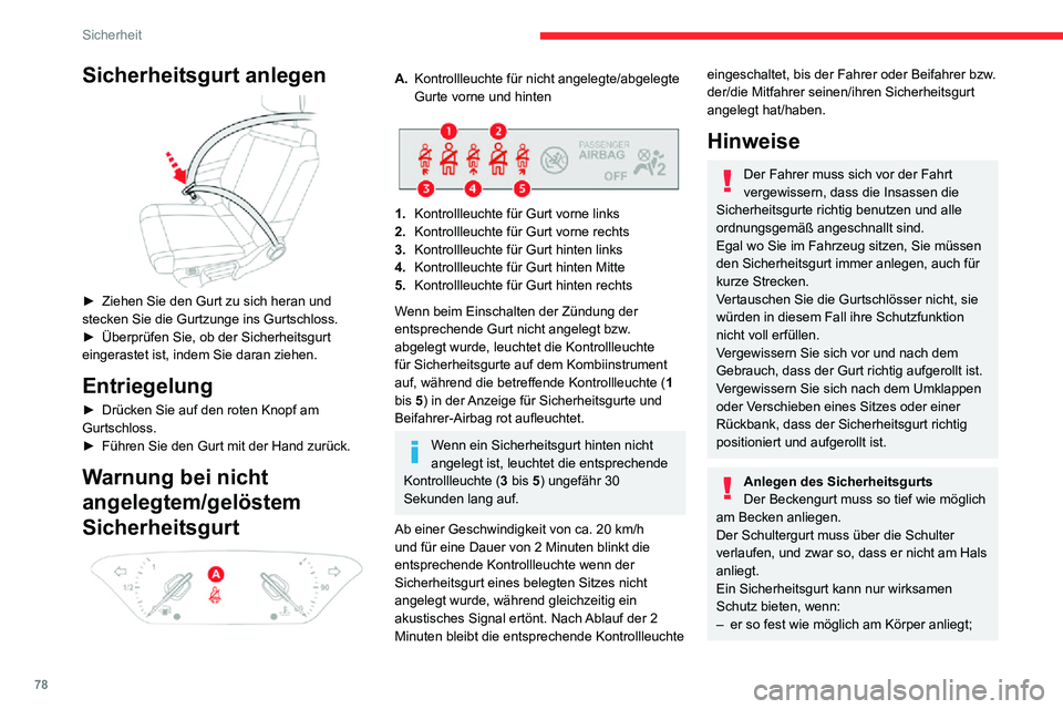 CITROEN C3 AIRCROSS 2021 Betriebsanleitungen (in German) 78
Sicherheit
Sicherheitsgurt anlegen
► Ziehen Sie den Gurt zu sich heran und stecken Sie die Gurtzunge ins Gurtschloss.► Überprüfen Sie, ob der Sicherheitsgurt eingerastet ist, indem Sie dar CITROEN C3 AIRCROSS 2021 Betriebsanleitungen (in German) 78
Sicherheit
Sicherheitsgurt anlegen
► Ziehen Sie den Gurt zu sich heran und stecken Sie die Gurtzunge ins Gurtschloss.► Überprüfen Sie, ob der Sicherheitsgurt eingerastet ist, indem Sie dar
