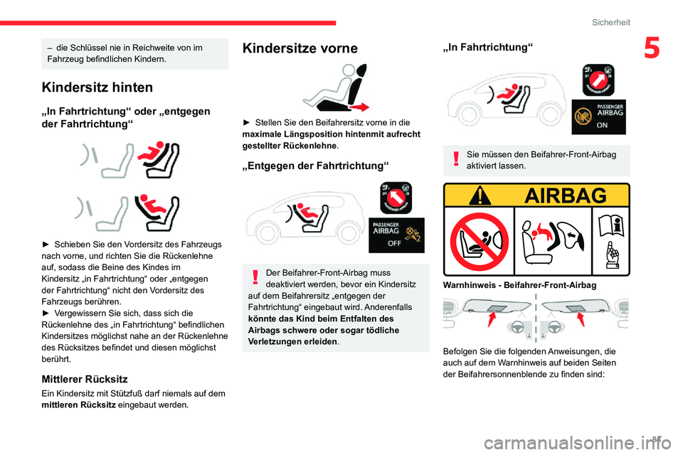 CITROEN C3 AIRCROSS 2021 Betriebsanleitungen (in German) 83
Sicherheit
5– die Schlüssel nie in Reichweite von im Fahrzeug befindlichen Kindern.
Kindersitz hinten
„In Fahrtrichtung“ oder „entgegen
der Fahrtrichtung“
â–º Schieben Sie den Vo CITROEN C3 AIRCROSS 2021 Betriebsanleitungen (in German) 83
Sicherheit
5– die Schlüssel nie in Reichweite von im Fahrzeug befindlichen Kindern.
Kindersitz hinten
„In Fahrtrichtung“ oder „entgegen
der Fahrtrichtung“
â–º Schieben Sie den Vo